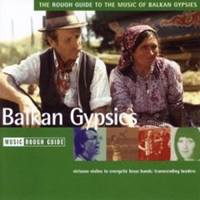 Rough Guide (CD Series) - The Rough Guide To The Music Of Balkan Gypsies
