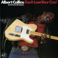 Albert Collins - Albert Collins & Icebreakers - Don't Loose Your Cool