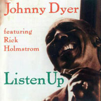 Dyer, Johnny - Johnny Dyer Featuring Rick Holmstrom - Listen Up