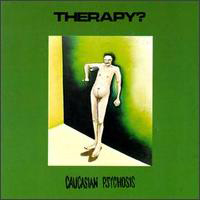 Therapy? - Caucasian Psychosis