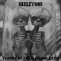 Skeletons (GBR) - Tripping At The Madhouse Gates