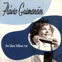 Guimaraes, Flavio - The Blues Follows Me