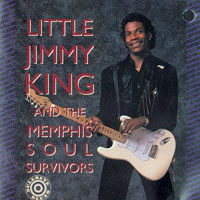 Little Jimmy King - Little Jimmy King And The Soul Memphis Survivors