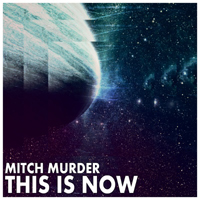 Mitch Murder - This Is Now