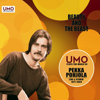 Pekka Pohjola - Beauty and the Beast: UMO plays the Music of Pekka Pohjola - Live & Studio 1977-2004 (split)