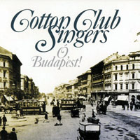 Cotton Club Singers - O, Budapest!