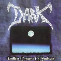 Dark (DEU, Kaiserslautern) - Endless Dreams Of Sadness