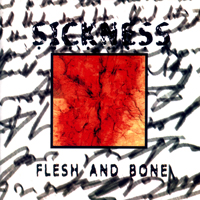 Sickness (USA, CT) - Flesh And Bone