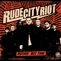 Rude City Riot - Nothin' But Time