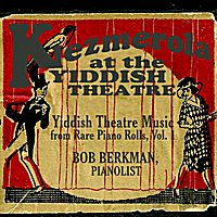 Berkman, Bob - Klezmerola At The Yiddish Theatre Vol. 1