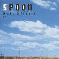 Spoon - Soft Effects (EP)