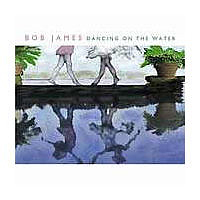 Bob James - Dancing On The Water