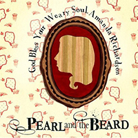 Pearl and The Beard - God Bless Your Weary Soul, Amanda Richardson