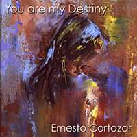 Cortazar, Ernesto - You Are My Destiny