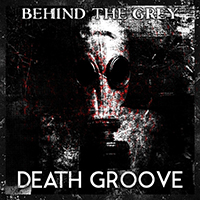 Behind The Grey - Death Groove (Single)