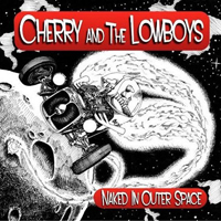 Cherry & The Lowboys - Naked In Outer Space