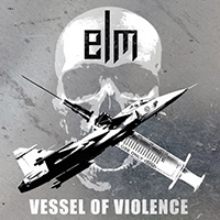 Elm (SWE) - Vessel Of Violence (EP)