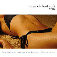 Various Artists [Soft] - Ibiza Chillout Cafe 2004
