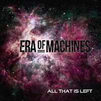Era Of Machines - All That Is Left