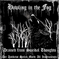 Howling In The Fog - Drained From Suicidal Thoughts (Demo)