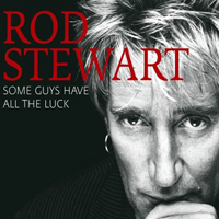 Rod Stewart - Some Guys Have All The Luck (CD 2)