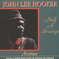 John Lee Hooker - Half A Stranger