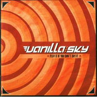 Vanilla Sky - Play It If You Can't Say It