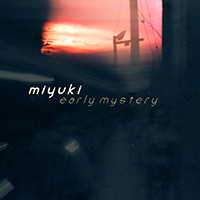 Miyuki - Early Mystery (EP)