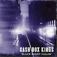 Cash Box Kings - Black Night Fallin'