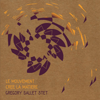 Gregory Sallet Quintet - Le Mouvement Cree la Matiere