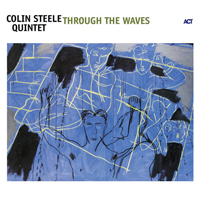 Colin Steele Quintet - Through The Waves