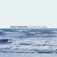 Peteltchits, Anton - On Nature's Stage