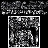 Universal Congress Of - The Sad and Tragic Demise of Big Fine Hot Salty BlackWind