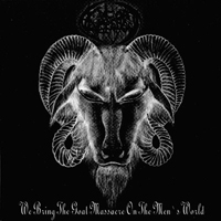 Goat Vengeance - We Bring The Goat Massacre On The Men's World (EP)