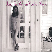 Various Artists [Chillout, Relax, Jazz] - Jazz For When You're Alone