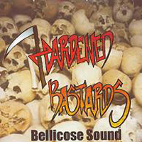 Hardened Bastards - Bellicose Sound