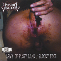 Hybrid Viscery - Army Of Pussy Land/Bloody Face
