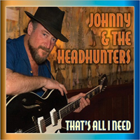 Johnny & The Headhunters - That's All I Need