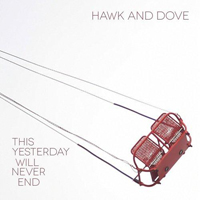 Hawks & Doves - This Yesterday Will Never End