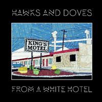 Hawks & Doves - From A White Hotel
