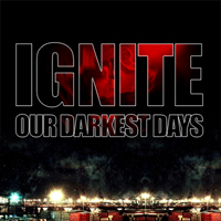 Ignite (USA) - Our Darkest Days