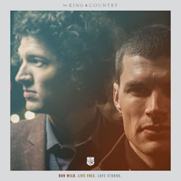 For King And Country - Run Wild. Live Free. Love Strong.