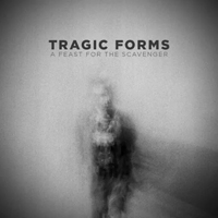 Tragic Forms - A Feast For The Scavenger