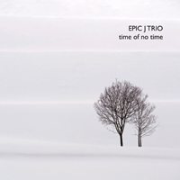 Epic J Trio - Time of No Time