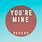 2018 You're Mine (Single)