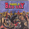 1996 Have A Bad Day