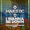 Majestic (GBR) - I Wanna Be Down (K.O Kane & Josh Hunter Remix) (Single)