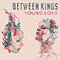 Between Kings - Young Love