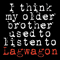 2008 I Think My Older Brother Used To Listen To Lagwagon