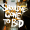 2013 Should've Gone to Bed (EP)